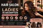 Best Hair Salon for Ladies in Brampton